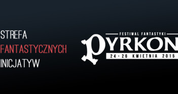 Strefa Fantastycznych Inicjatyw na Pyrkonie