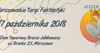 Warszawskie Targi Fantastyki 2018 – galeria edycji jesiennej