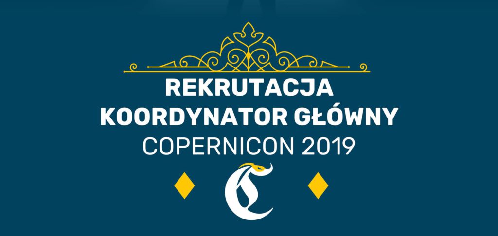 Rekrutacja na stanowisko Koordynatora Głównego Coperniconu 2019.