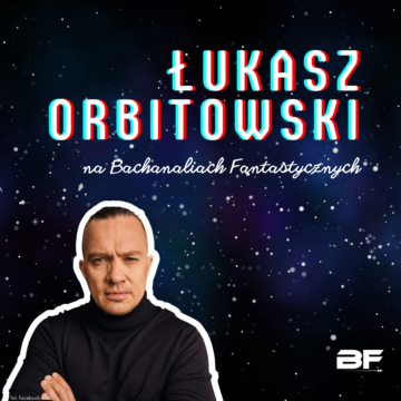 Bachanalia Fantastyczne 2022 Łukasz Orbitowski